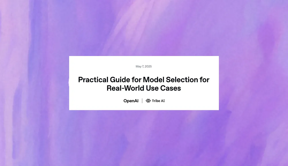 Tribe AI × OpenAI Cookbook: Practical Guide to OpenAI Model Selection